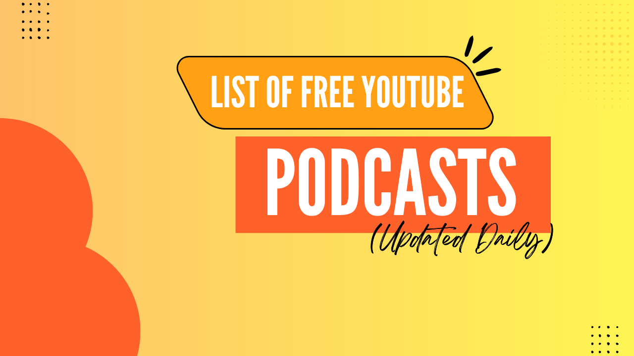 The Ultimate List of Free YouTube Podcasts (Updated Daily)