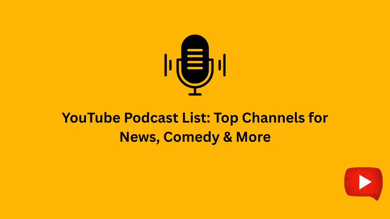YouTube Podcasts List Top Channels for News, Comedy & More
